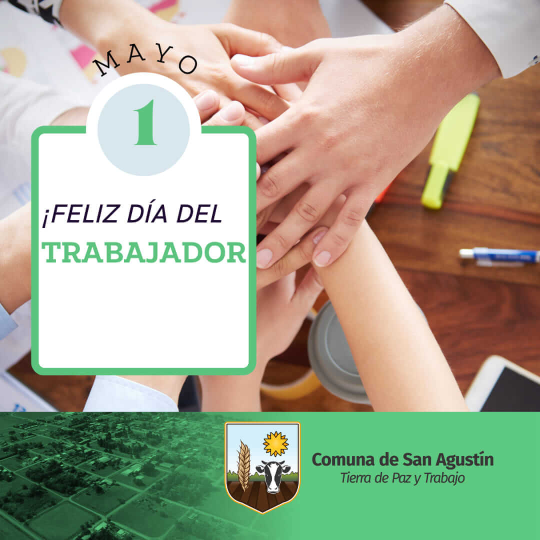 La Comuna de San Agustín les desea un feliz Día del Trabajador, celebrando el esfuerzo y dedicación de cada uno de ustedes